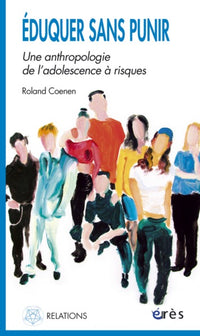 Éduquer sans punir une anthropologie de l'adolescence à risques