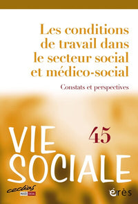 Vie sociale 45 - Les conditions de travail dans le secteur social et médico-social