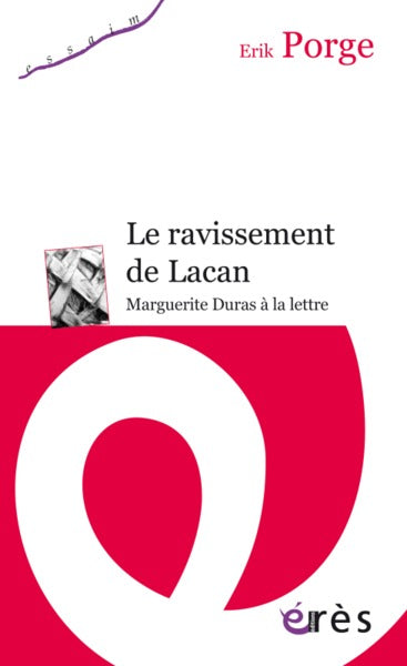 Le ravissement de Lacan: Marguerite Duras à la lettre