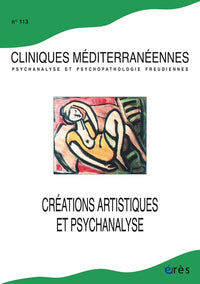 Cliniques mediteranéennes 113 - Créations artistiques et psychanalyse