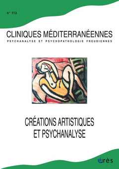 Cliniques mediteranéennes 113 - Créations artistiques et psychanalyse