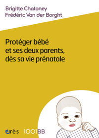 Protéger bébé et ses deux parents dès sa vie prénatale