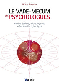 Le vade-mecum des psychologues repères éthiques, déontologiques, administratifs et juridiques