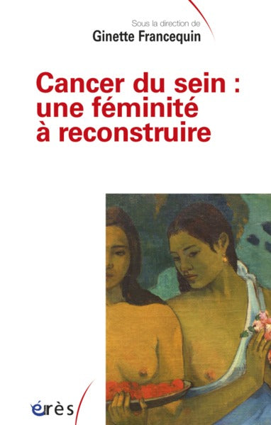 Cancer du sein - Une féminité à reconstruire