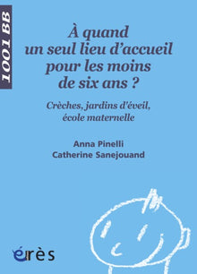 À quand un seul lieu d'accueil pour les moins de six ans ? Crèches, jardins d'éveil, école maternelle