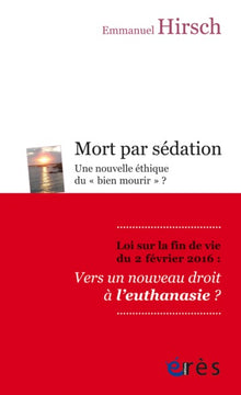 Mort par sédation: une nouvelle éthique du bien mourir