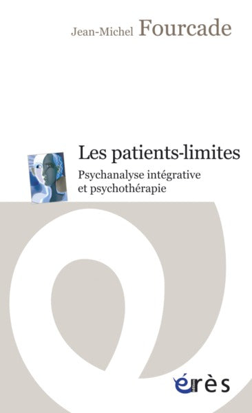 Les patients-limites: Psychanalyse intégrative et psychothérapie