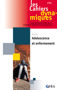 Cahiers dynamiques 81 - Adolescence et enfermement
