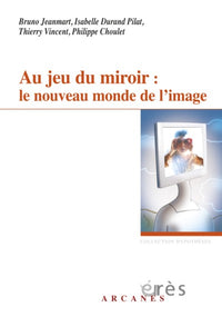 Au jeu du miroir : le nouveau monde de l'image