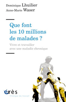 Que font les 10 millions de malades ?