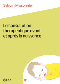 1001 BB 199 - La consultation thérapeutique avant et après la naissance