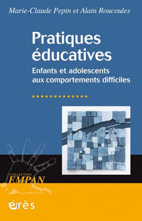Pratiques éducatives: Enfants et adolescents aux comportements difficiles