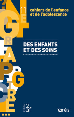 Cahiers de l'enfance et de l'adolescence 11 - Des enfants et des soins