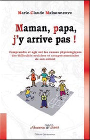Maman, papa, j'y arrive pas !