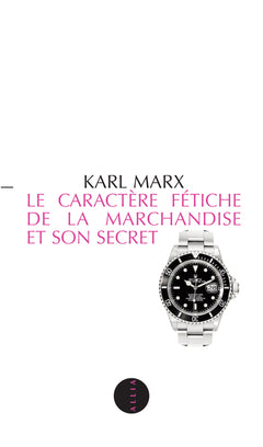 Le caractère fétiche de la marchandise et son secret