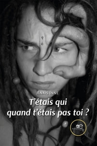 T'étais qui quand t'étais pas toi ?