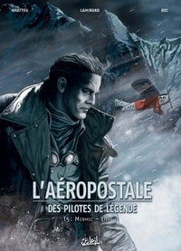 L'Aéropostale - Des pilotes de légende T05 - Mermoz - Livre II