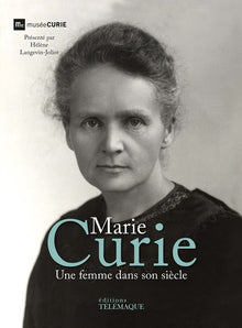 Marie curie - Une femme dans son siècle
