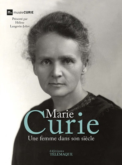Marie curie - Une femme dans son siècle