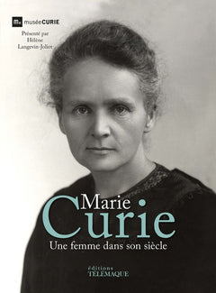 Marie curie - Une femme dans son siècle