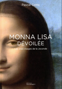 Monna Lisa dévoilée - Les vrais visages de la Joconde