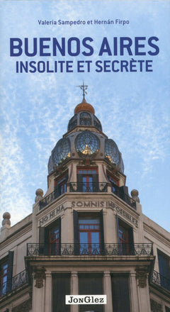 Buenos Aires insolite et secrète