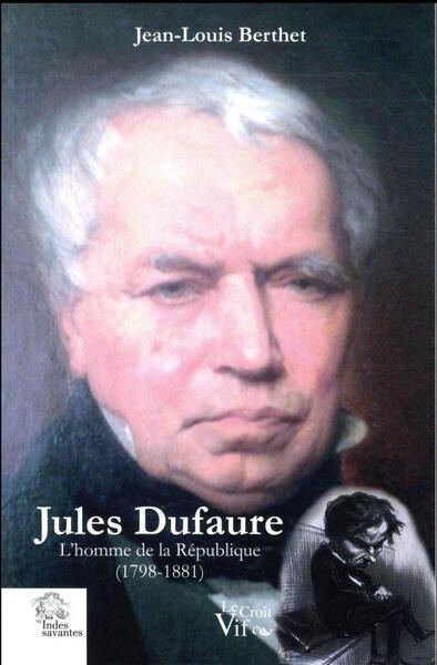Jules Dufaure, l'homme de la République