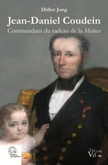 Jean-Daniel Coudein, commandant du radeau de la Méduse