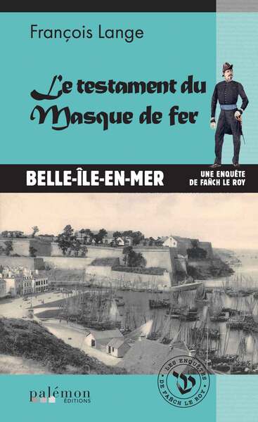 Le testament du Masque de fer: Belle-Île-en-Mer