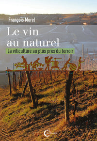 Le vin au naturel: La viticulture au plus près du terroir