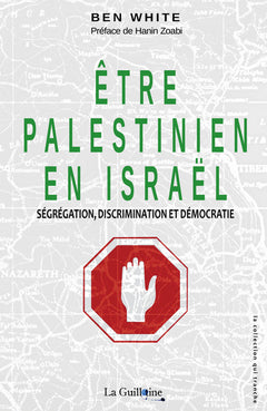 Etre Palestinien en Israël : ségrégation, discrimination et démocratie