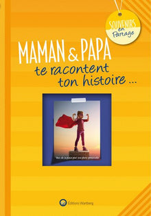 Maman & papa te racontent ton histoire...