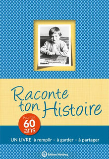 Raconte ton histoire - Pour tes 60 ans