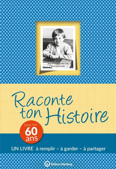 Raconte ton histoire - Pour tes 60 ans