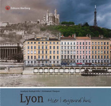 Lyon - Hier et Aujourd'hui