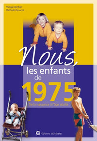 Nous, les enfants de 1975: De la naissance à l'âge adulte