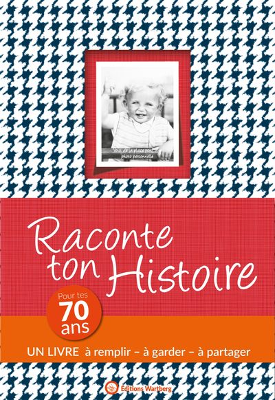 Raconte ton histoire - Pour tes 70 ans