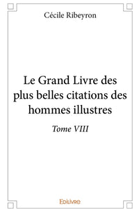 Le Grand Livre des plus belles citations des hommes illustres - Tome 8