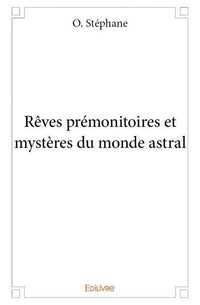 Rêves prémonitoires et mystères du monde astral