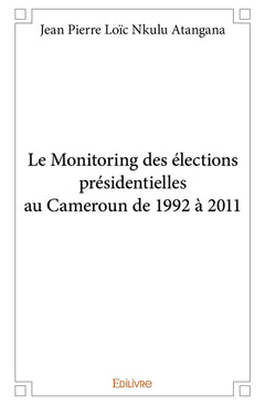 Le Monitoring des élections présidentielles au Cameroun de 1992 à 2011