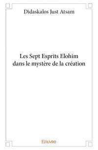 Les Sept Esprits Elohim dans le mystère de la création