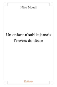 Un enfant n'oublie jamais l'envers du décor