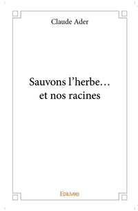 Sauvons l'herbe... et nos racines
