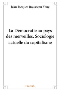 La Démocratie au pays des merveilles, Sociologie actuelle du capitalisme