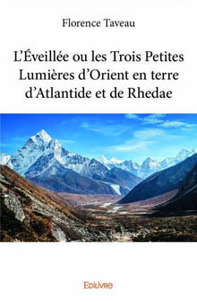 L'Éveillée ou les Trois Petites Lumières d'Orient en terre d'Atlantide et de Rhedae