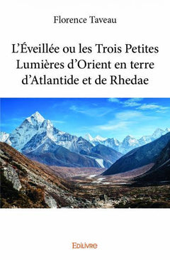 L'Éveillée ou les Trois Petites Lumières d'Orient en terre d'Atlantide et de Rhedae