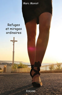 Refuges et mirages ordinaires