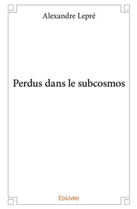 Perdus dans le subcosmos