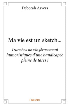 Ma vie est un sketch...