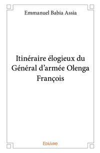 Itinéraire élogieux du Général d'armée Olenga François